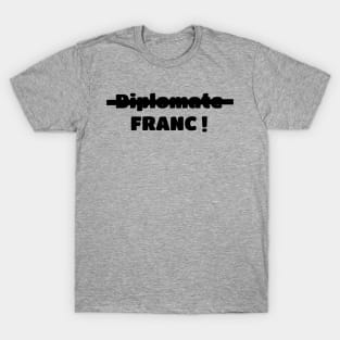 Not diplomatic, but HONEST ! T-Shirt